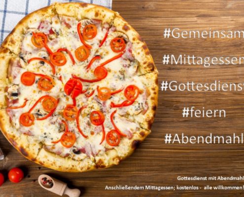 Gottesdienst feiern mit Abendmahl und anschließendem Mittagessen - so kann evangelische Gemeinschaft erlebt werden: Mit Gott und ihm zu Ehre!